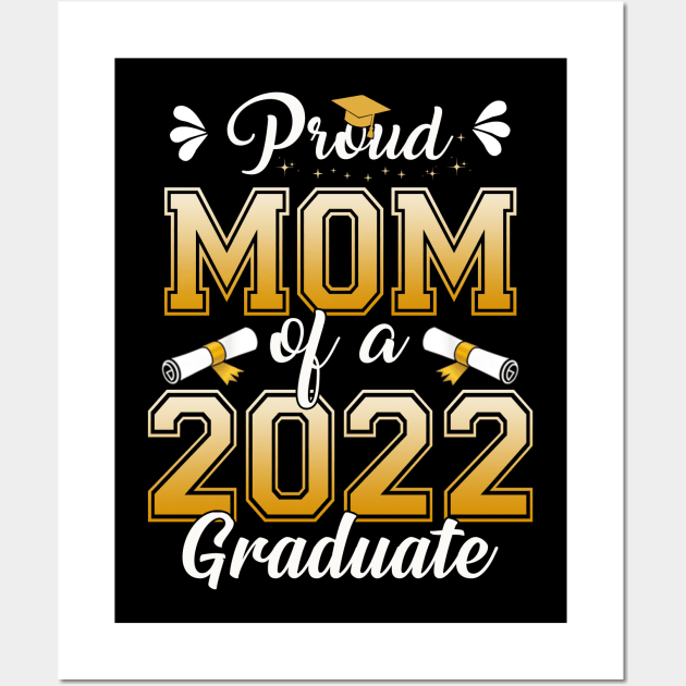 Proud Mom Of A Class Of 2022 Graduate Senior Graduation Shirt Wall Art by WoowyStore